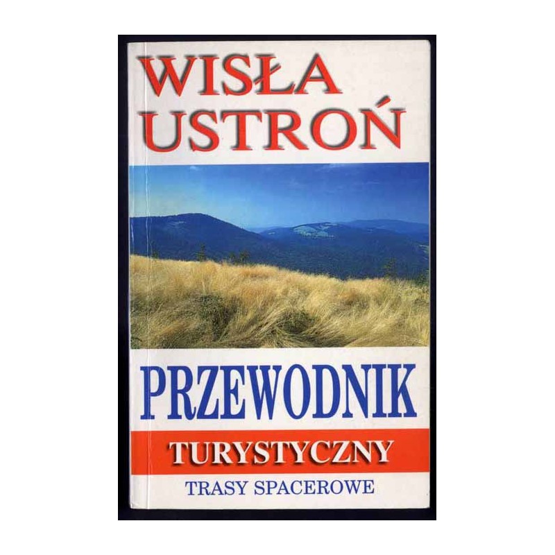 Ustroń i Wisła. Przewodnik turystyczny. Trasy spacerowe