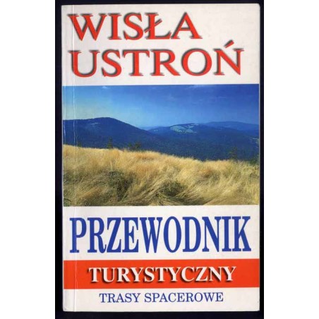 Ustroń i Wisła. Przewodnik turystyczny. Trasy spacerowe