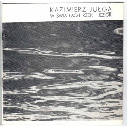 Kazimierz Jugła - W światłach rzek i jezior. Galeria Fotografii, Kielce, ul. Rewolucji Październikowej 8, czerwiec 1988