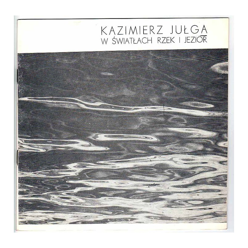 Kazimierz Jugła - W światłach rzek i jezior. Galeria Fotografii, Kielce, ul. Rewolucji Październikowej 8, czerwiec 1988