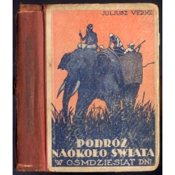 Podróż naokoło świata w ośmdziesiąt dni. Zajmująca powieść z życia podróżników