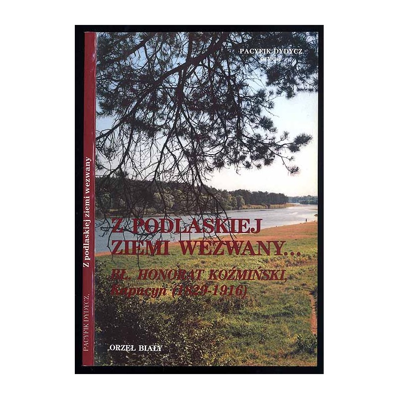 Z podlaskiej ziemi wezwany... Bł. Honorat Koźmiński, kapucyn (1829-1916)