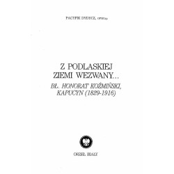 Z podlaskiej ziemi wezwany... Bł. Honorat Koźmiński, kapucyn (1829-1916)