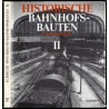 Historische Bahnhofsbauten II. Braunschweig, Hannover, Preußen, Bremen, Hamburg, Oldenburg und Schleswig-Holstein