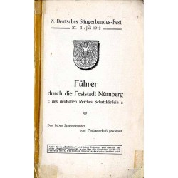 Führer durch die Feststadt Nürnberg, des deutschen Reiches Schatzkästlein 8. Deutsches Sängerbundes-Fest 1912