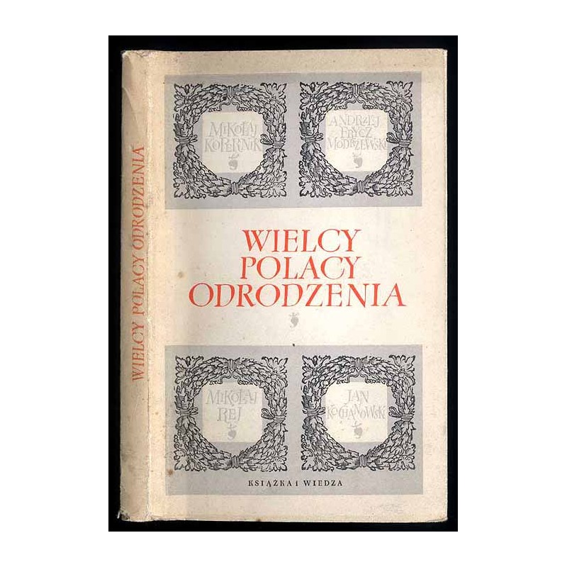 Wielcy Polacy Odrodzenia. Mikołaj Kopernik. Andrzej Frycz Modrzewski. Mikołaj Rej. Jan Kochanowski