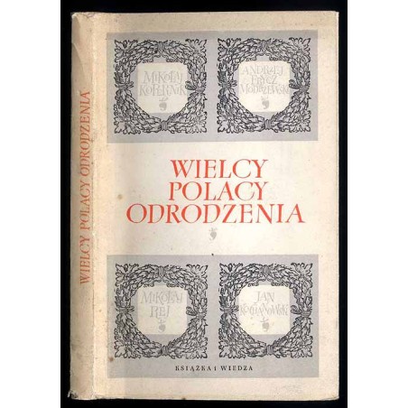 Wielcy Polacy Odrodzenia. Mikołaj Kopernik. Andrzej Frycz Modrzewski. Mikołaj Rej. Jan Kochanowski