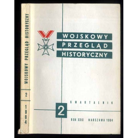 Wojskowy Przegląd Historyczny. R. 29 (1983). Nr 2 (108) (Kwiecień - Czerwiec 1983)