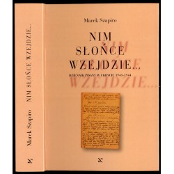 Nim słońce wzejdzie... Dziennik pisany w ukryciu 1943-1944