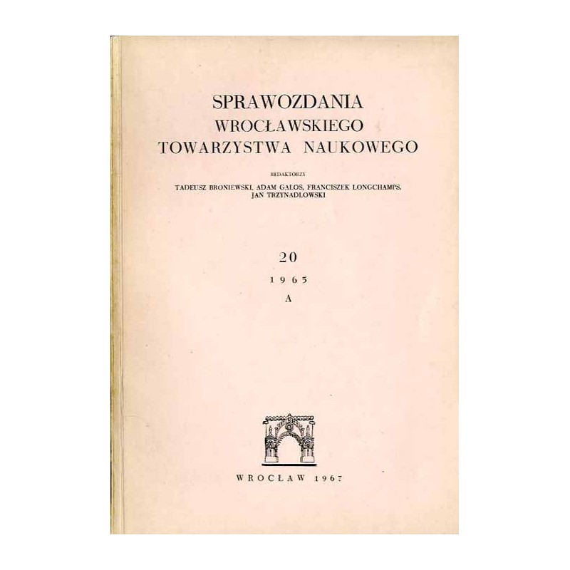 Sprawozdania Wrocławskiego Towarzystwa Naukowego. [Seria] A. Nr 20 (1965)