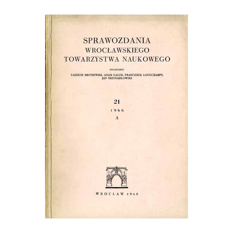 Sprawozdania Wrocławskiego Towarzystwa Naukowego. [Seria] A. Nr 21 (1966)