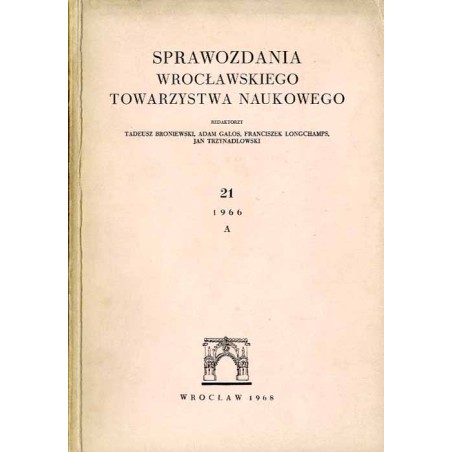 Sprawozdania Wrocławskiego Towarzystwa Naukowego. [Seria] A. Nr 21 (1966)