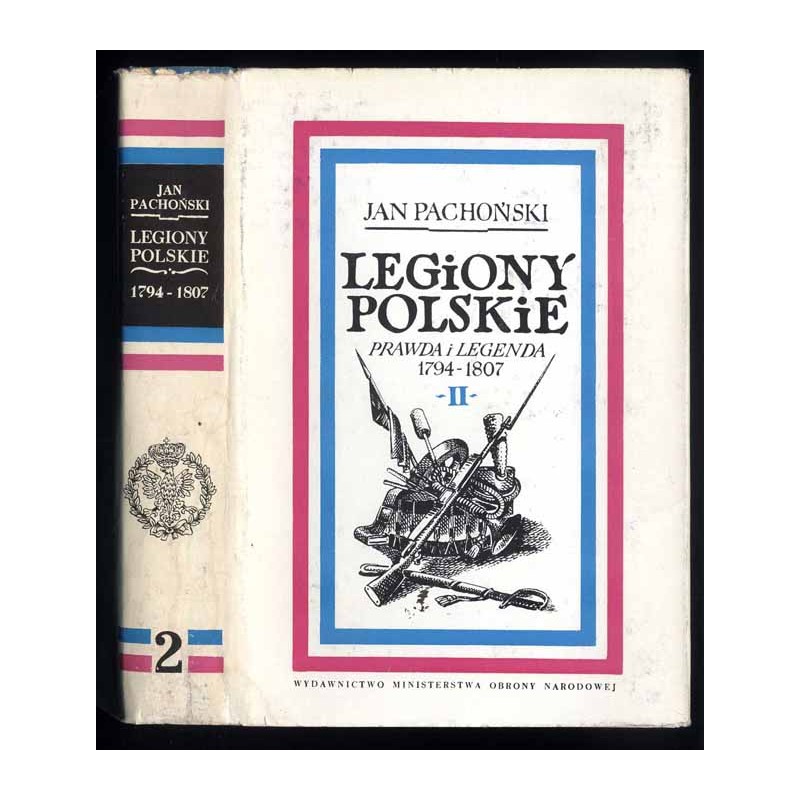 Legiony Polskie. Prawda i legenda 1794-1807. T.2: Zwycięstwa i klęski 1797-1799