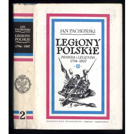 Legiony Polskie. Prawda i legenda 1794-1807. T.2: Zwycięstwa i klęski 1797-1799