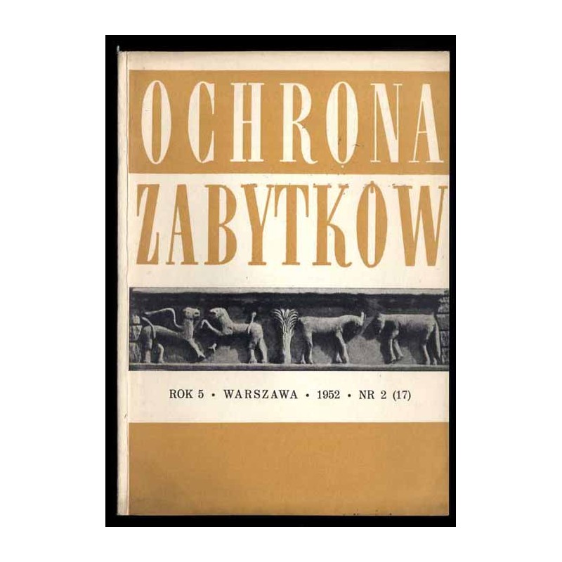 Ochrona Zabytków. R.5 (1952). Nr 2 (17) (VII 1952)