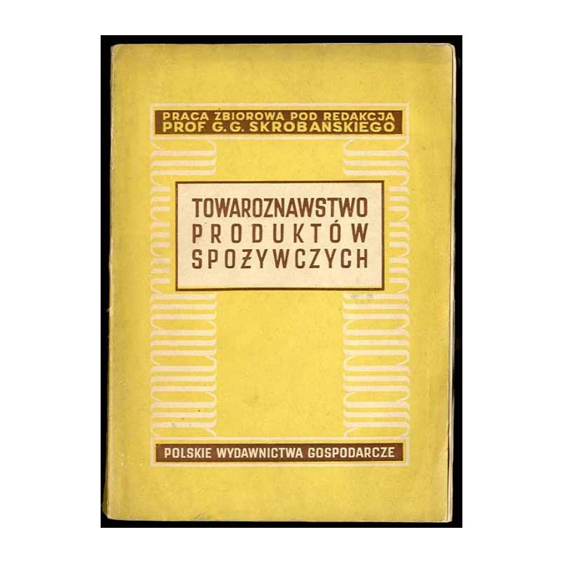 Towaroznawstwo produktów spożywczych. Praca zbiorowa