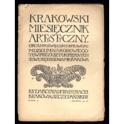 Krakowski Miesięcznik Artystyczny. Organ poświęcony sprawom: Muzeum Narodowego, Towarzystwa Przyjaciół Sztuk Pięknych i Towarzys