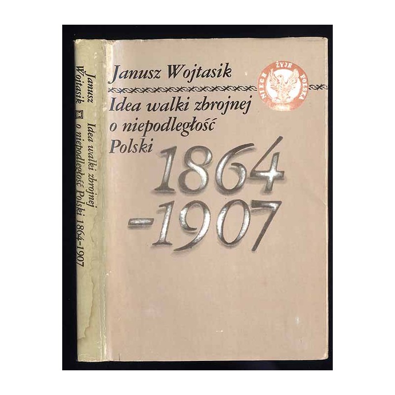 Idea walki zbrojnej o niepodległość Polski 1864-1907. Koncepcje i próby ich realizacji