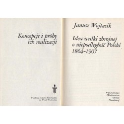 Idea walki zbrojnej o niepodległość Polski 1864-1907. Koncepcje i próby ich realizacji