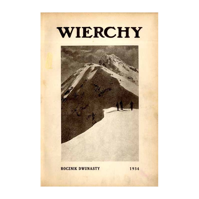 Wierchy. Rocznik poświęcony górom i góralszczyźnie. Organ Polskiego Tow. Tatrzańskiego. R.12 (1934) / Tatry