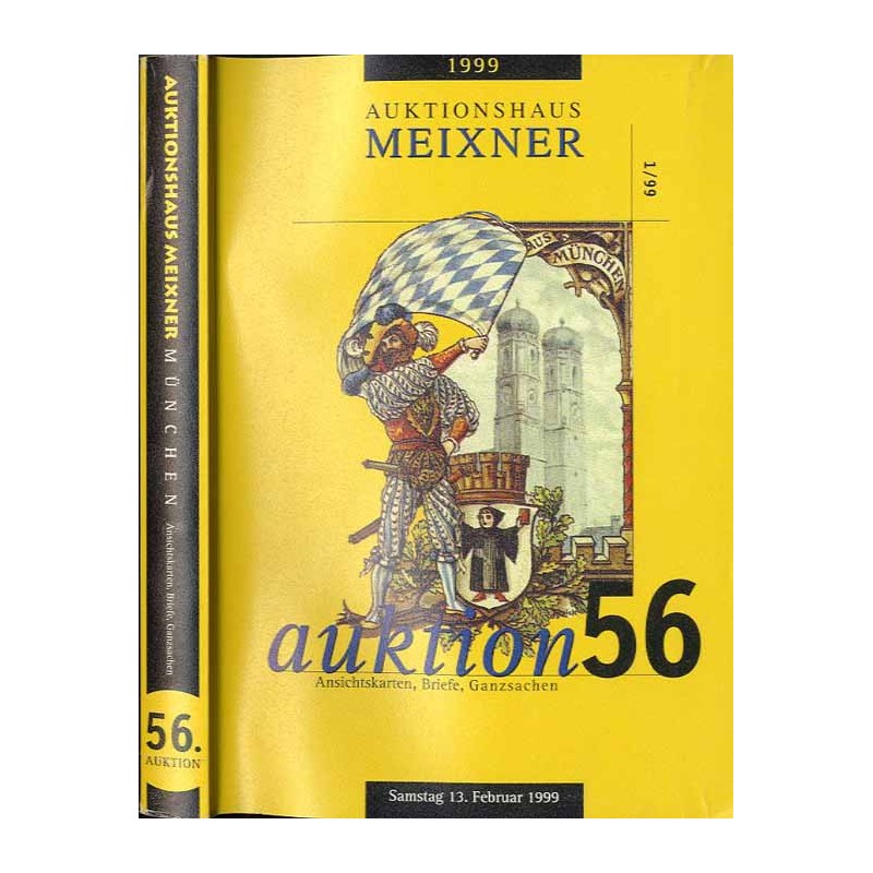 [Franz Meixner] 56. Auktion. Ansichtskarten, Briefe, Ganzsachen. Auktionshaus Meixner. Samstag, den 13. Februar 1999, 10.00 Uhr.