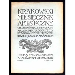 Krakowski Miesięcznik Artystyczny. Organ poświęcony sprawom: Muzeum Narodowego, Towarzystwa Przyjaciół Sztuk Pięknych i Towarzys