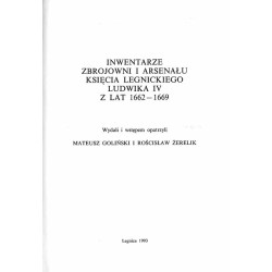 Źródła i materiały do dziejów Legnicy i Księstwa Legnickiego. T.1: Inwentarze zbrojowni i arsenału księcia legnickiego Ludwika I