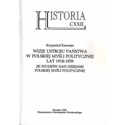 Wizje ustroju państwa w polskiej myśli politycznej lat 1918-1939. Ze studiów nad dziejami myśli politycznej