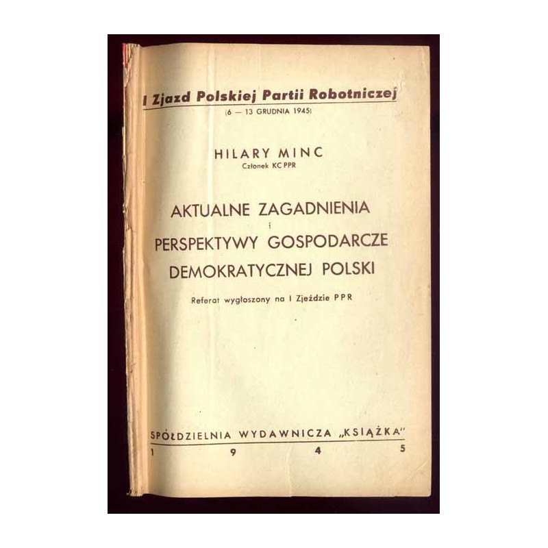 Aktualne zagadnienia i perspektywy gospodarcze Demokratycznej Polski. Referat wygłoszony na I Zjeździe PPR