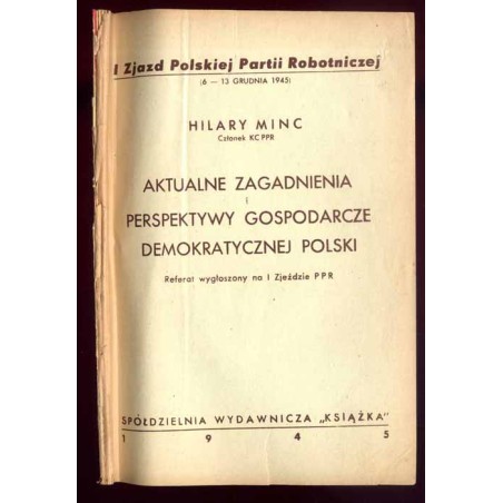 Aktualne zagadnienia i perspektywy gospodarcze Demokratycznej Polski. Referat wygłoszony na I Zjeździe PPR