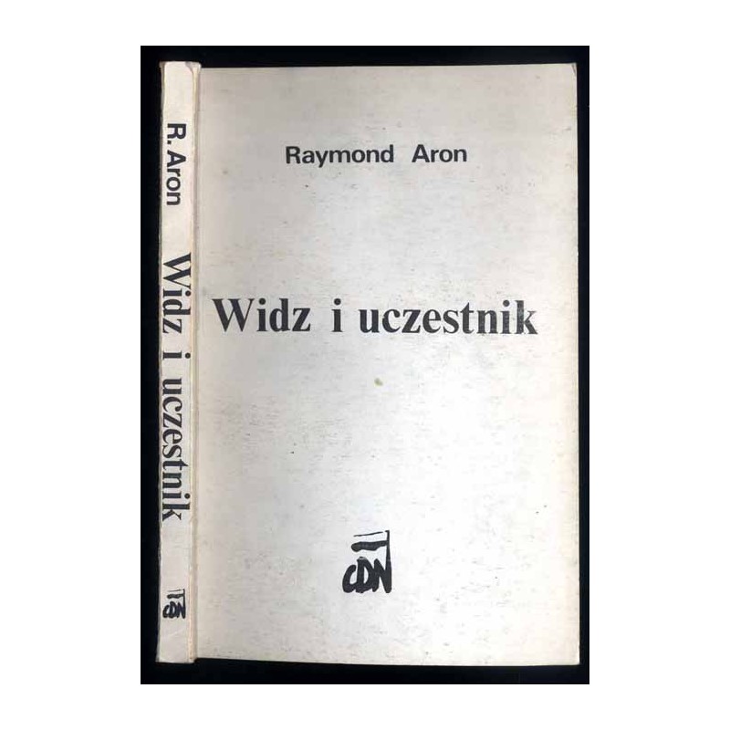 Widz i uczestnik [z Raymondem Aron rozmawiają Jean-Louis Missika i Dominique Wolton]