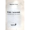 Widz i uczestnik [z Raymondem Aron rozmawiają Jean-Louis Missika i Dominique Wolton]