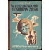 W poszukiwaniu skarbów ziemi. Opowiadanie z dziedziny mineralogii i geologii dla młodzieży