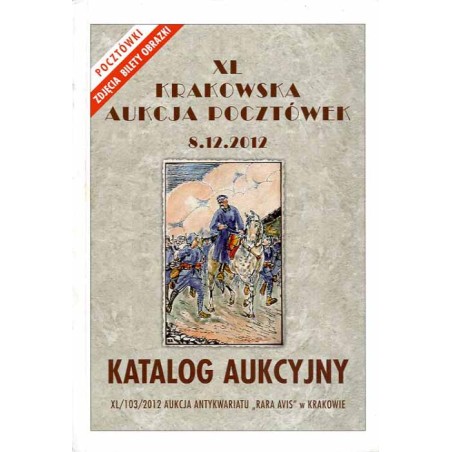[Rara Avis] XL Krakowska Aukcja Pocztówek. Katalog aukcyjny. 8 grudnia 2012 r
