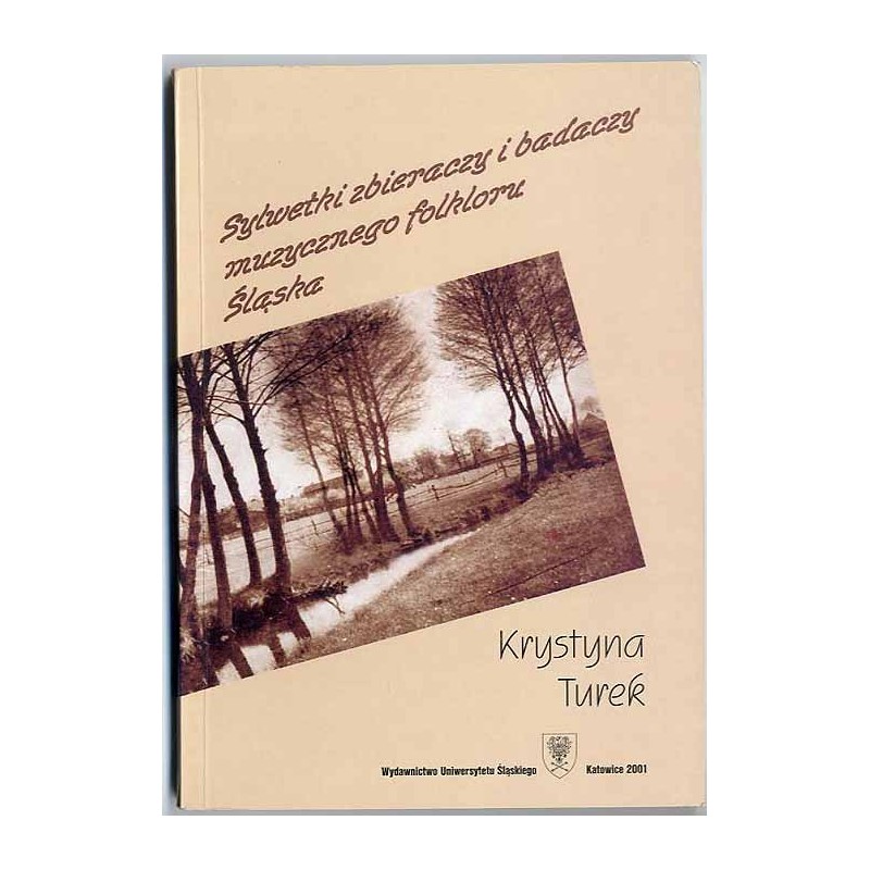 Sylwetki zbieraczy i badaczy muzycznego folkloru Śląska