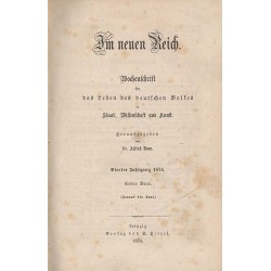 Im neuen Reich. Wochenschrift für das Leben des deutschen Volkes in Staat, Wissenschaft und Kunst. 4. Jahrgang (1874). B.1-6 (I-