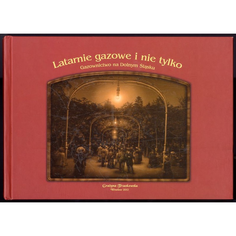 Latarnie gazowe i nie tylko. Gazownictwo na Dolnym Śląsku