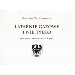 Latarnie gazowe i nie tylko. Gazownictwo na Dolnym Śląsku