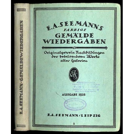 Farbige Gemäldewiedergaben. Systematisches Verzeichnis von 3000 farbentreuen Kunstblättern nach den bedeutendsten Bildern alter