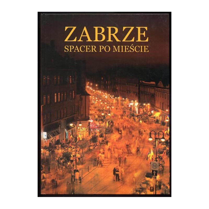 Zabrze. Spacer po mieście  A walk round the city  Charakteristik der Stadt