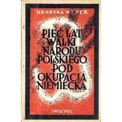 Pięć lat walki narodu polskiego pod okupacją niemiecką