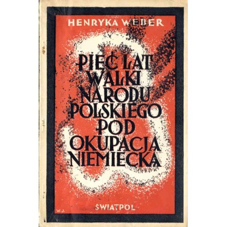 Pięć lat walki narodu polskiego pod okupacją niemiecką