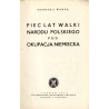 Pięć lat walki narodu polskiego pod okupacją niemiecką