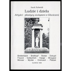 Ludzie i dzieła. Artyści-plastycy związani z Gliwicami. Cz.1: Breitenbach, Breitkopf, Boese, Dokupil, Freund, Gottschlich, Karge