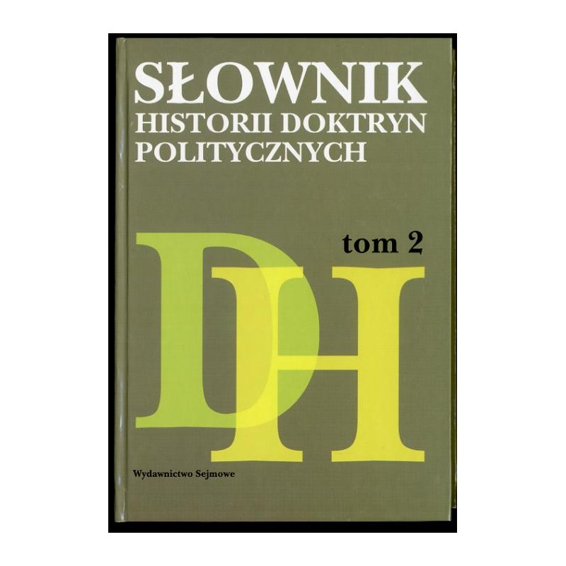 Słownik historii doktryn politycznych. T.2: D-H
