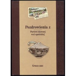 Pozdrowienia z. Portret dawnej wsi opolskiej