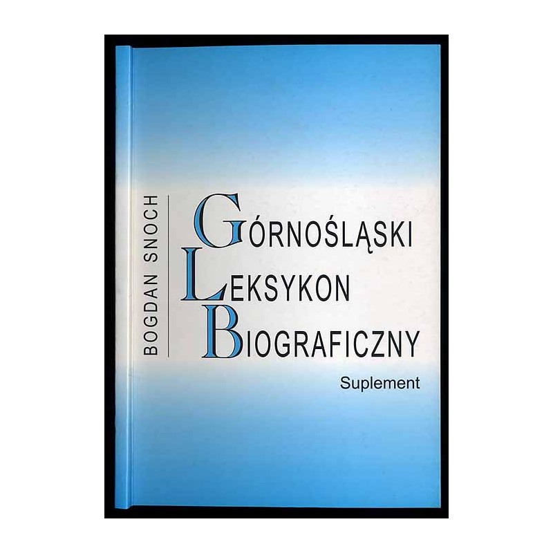 Górnośląski leksykon biograficzny. Suplement