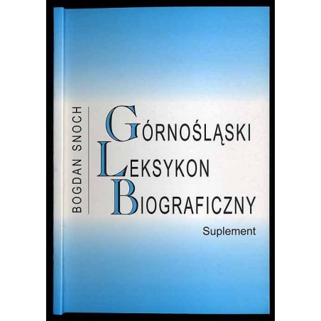 Górnośląski leksykon biograficzny. Suplement