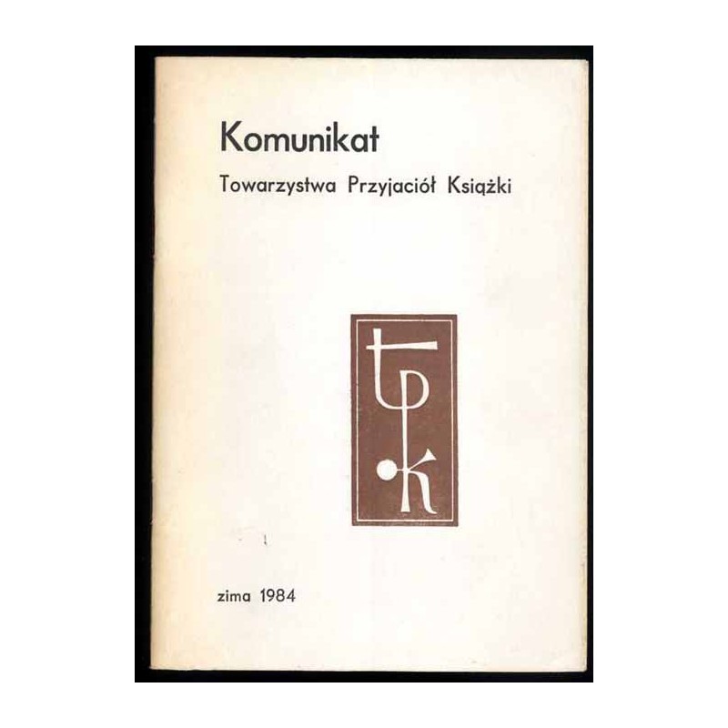 Komunikat Towarzystwa Przyjaciół Książki. [R.21 (1984) Nr 1] Zima 1984