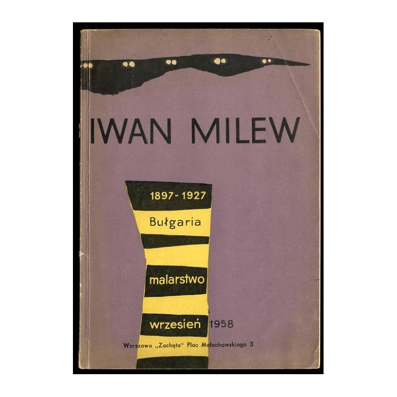 Iwan Milew 1897-1927, Bułgaria, malarstwo, wrzesień 1958, Warszawa, "Zachęta", Plac Małachowskiego 3